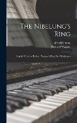 The Nibelung's Ring; English Words to Richard Wagner's Ring des Nibelungen - Richard Wagner, Alfred Forman