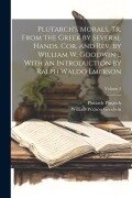 Cover-Bild zum Titel 'Plutarch's Morals. Tr. From the Greek by Several Hands. Cor. and rev. by William W. Goodwin ... With an Introduction by Ralph Waldo Emerson; Volume 2' von 'William Watson Goodwin, Plutarch Plutarch'