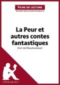La Peur et Autres Contes fantastiques de Guy de Maupassant (Analyse de l'oeuvre) - Lepetitlitteraire, Marie Andreetto, Ariane César