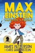 Cover-Bild zum Titel 'Max Einstein. Salviamo il futuro!' von 'James Patterson, Chris Grabenstein'