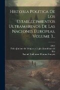 Historia Politica De Los Establecimientos Ultramarinos De Las Naciones Europeas, Volume 3... - Raynal (guillaume-Thomas-François, Abbé)