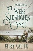 We Were Strangers Once - Betsy Carter
