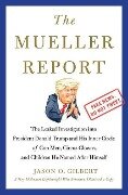 The Mueller Report: The Leaked Investigation Into President Donald Trump and His Inner Circle of Con Men, Circus Clowns, and Children He N - Jason O. Gilbert