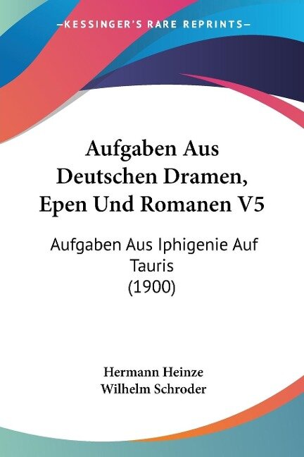 Aufgaben Aus Deutschen Dramen, Epen Und Romanen V5 - Hermann Heinze, Wilhelm Schroder