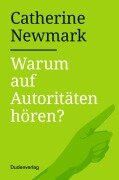 Cover-Bild zum Titel 'Warum auf Autoritäten hören?' von 'Catherine Newmark'