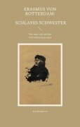 Cover-Bild zum Titel 'Erasmus von Rotterdam: Schlafes Schwester' von 'Kai Brodersen'