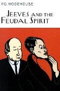 Jeeves and the Feudal Spirit - P G Wodehouse