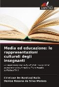 Media ed educazione: le rappresentazioni culturali degli insegnanti - Cristiane de Bastiani Balla, Denise Rosana Da Silva Moraes