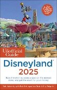 The Unofficial Guide to Disneyland 2025 - Seth Kubersky, Bob Sehlinger, Len Testa, Guy Selga