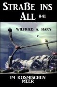 Cover-Bild zum Titel 'Straße ins All 41: Im kosmischen Meer' von 'Wilfried A. Hary'
