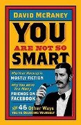 You are Not So Smart - David McRaney