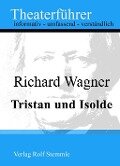Tristan und Isolde - Theaterführer im Taschenformat zu Richard Wagner - Rolf Stemmle