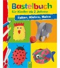 Bastelbuch für Kinder ab 2 Jahren - Elisabeth Holzapfel