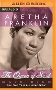 Aretha Franklin: The Queen of Soul - Mark Bego