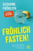 Fröhlich fasten - Susanne Fröhlich