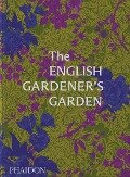 The English Gardener's Garden - Phaidon Editors