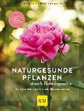 Naturgesunde Pflanzen durch Homöopathie - Christiane Maute, Cornelia Maute