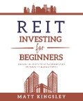 REIT Investing for Beginners - Matt Kingsley