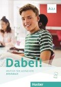 Dabei! A2.1. Deutsch für Jugendliche.Deutsch als Fremdsprache. Arbeitsbuch - Gabriele Kopp, Josef Alberti, Siegfried Büttner
