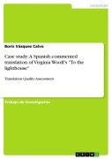 Cover-Bild zum Titel 'Case study: A Spanish commented translation of Virginia Woolf's "To the lighthouse"' von 'Boris Vázquez Calvo'