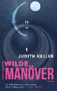Cover-Bild zum Titel 'Wilde Manöver' von 'Judith Keller'