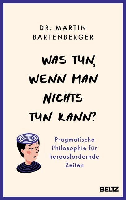 Was tun, wenn man nichts tun kann? - Martin Bartenberger