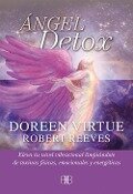 Ángel detox : eleva tu nivel vibracional limpiándote de toxinas físicas, emocionales y energéticas - Doreen Virtue, Robert Reeves