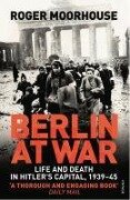 Berlin at War - Roger Moorhouse
