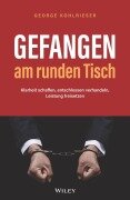 Cover-Bild zum Titel 'Gefangen am runden Tisch' von 'George Kohlrieser'