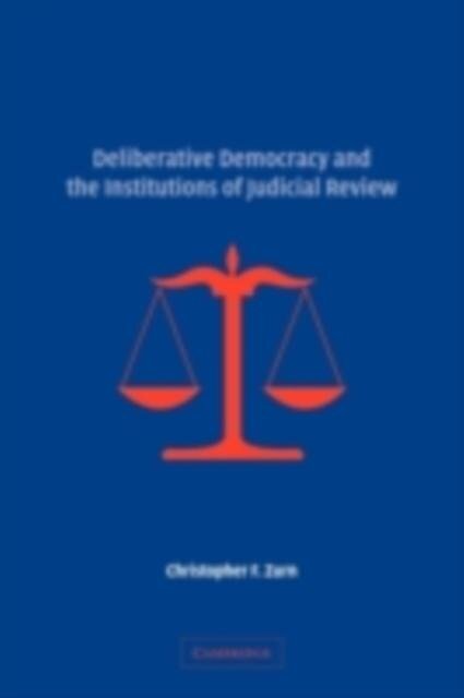 Deliberative Democracy and the Institutions of Judicial Review - Christopher F. Zurn