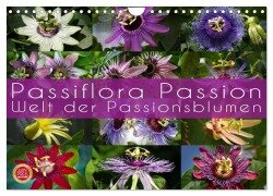 Passiflora Passion - Welt der Passionsblumen (Wandkalender 2025 DIN A4 quer), CALVENDO Monatskalender - Martina Cross