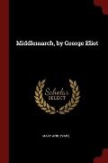 Middlemarch, by George Eliot - Mary Ann Evans
