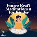 Innere Kraft Meditationen für Kinder - Laura Malina Seiler
