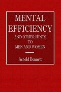 Cover-Bild zum Titel 'Mental Efficiency - And Other Hints to Men and Women' von 'Arnold Bennett'