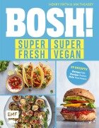 Cover-Bild zum Titel 'BOSH! super fresh - super vegan. Weniger Fett, weniger Zucker, mehr Geschmack' von 'Henry Firth, Ian Theasby'