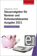 Steuerratgeber für Rentner und Ruhestandsbeamte - Ausgabe 2021 - Wolfgang Benzel, Dirk Rott