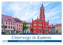 Unterwegs in Kamenz (Wandkalender 2025 DIN A4 quer), CALVENDO Monatskalender - Birgit Harriette Seifert