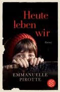 Heute leben wir - Emmanuelle Pirotte