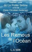 Les Remous de l'Océan: Adaptation queer de La Petite Sirène, conte de Hans Christian Andersen - L. A. Witt