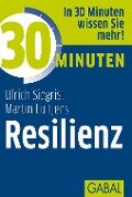 30 Minuten Resilienz - Ulrich Siegrist, Martin Luitjens
