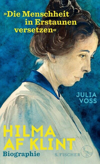 Hilma af Klint - »Die Menschheit in Erstaunen versetzen« - Julia Voss