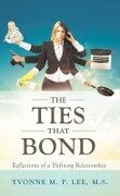 The Ties that Bond - Reflections of a Defining Relationship - M. S. Yvonne M. P. Lee