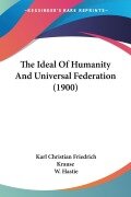 Cover-Bild zum Titel 'The Ideal Of Humanity And Universal Federation (1900)' von 'Karl Christian Friedrich Krause'