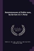 Reminiscences of Public men, by Ex-Gov. B. F. Perry - B F Perry, Hext McCall Perry