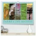 Farben des Wassers (hochwertiger Premium Wandkalender 2024 DIN A2 quer), Kunstdruck in Hochglanz - Kathrin Sachse