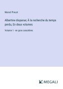 Cover-Bild zum Titel 'Albertine disparue; À la recherche du temps perdu, En deux volumes' von 'Marcel Proust'