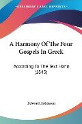 A Harmony Of The Four Gospels In Greek - Edward Robinson