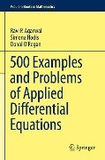 500 Examples and Problems of Applied Differential Equations - Ravi P. Agarwal, Donal O¿Regan, Simona Hodis
