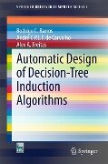 Automatic Design of Decision-Tree Induction Algorithms - Rodrigo C. Barros, André C. P. L. F de Carvalho, Alex A. Freitas