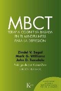 Mbct Terapia Cognitiva Basada En El Mindfulness Para La Depresión - Zindel V. Segal, John D. Teasdale, Mark G. Williams